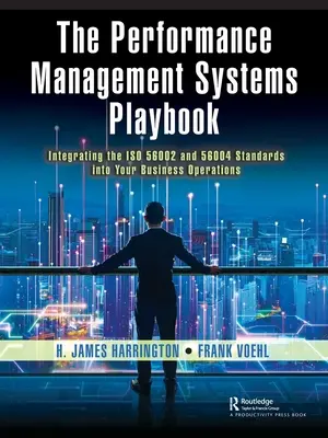 Príručka systémov riadenia výkonnosti: Integrácia noriem ISO 56002 a 56004 do vašej obchodnej činnosti - The Performance Management Systems Playbook: Integrating the ISO 56002 and 56004 Standards Into Your Business Operations