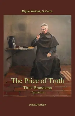 Cena pravdy: Titus Brandsma, karmelitán - The Price of Truth: Titus Brandsma, Carmelite