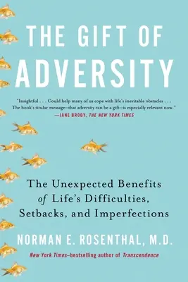 Dar nepriazne osudu: Dary: Neočakávané výhody životných ťažkostí, neúspechov a nedokonalostí - The Gift of Adversity: The Unexpected Benefits of Life's Difficulties, Setbacks, and Imperfections