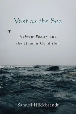 Obrovský ako more: Hebrejská poézia a ľudský stav - Vast as the Sea: Hebrew Poetry and the Human Condition