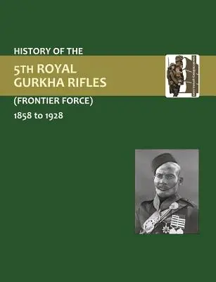História 5. pluku Gurkha (hraničné sily) 1858-1928 - History of the 5th Gurkha Rifles (Frontier Force) 1858-1928