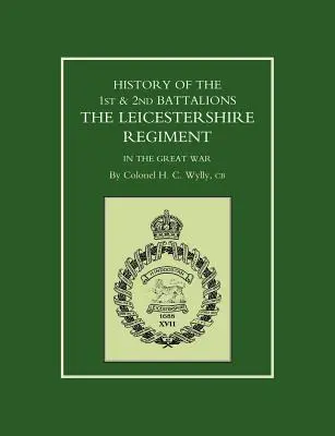 História 1. a 2. práporu Leicestershirského pluku vo Veľkej vojne - History of the 1st and 2nd Battalions. the Leicestershire Regiment in the Great War