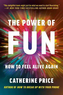 Sila zábavy: Ako sa opäť cítiť nažive - The Power of Fun: How to Feel Alive Again