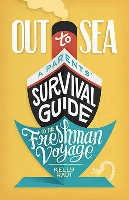 Na more: Príručka pre rodičov, ako prežiť na plavbe prvákov - Out to Sea: A Parents' Survival Guide to the Freshman Voyage