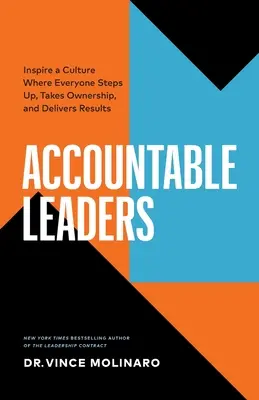 Zodpovední lídri: Vychovávajte vedúcich, ktorí sa snažia o dosiahnutie výsledkov, preberajú zodpovednosť a dosahujú výsledky. - Accountable Leaders: Inspire a Culture Where Everyone Steps Up, Takes Ownership, and Delivers Results