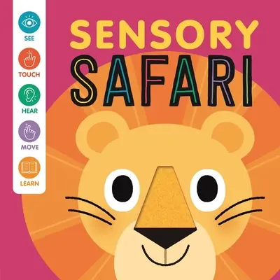 Zmyslové safari: Interaktívna kniha pre bábätká na dotyk a ohmatanie - Sensory Safari: An Interactive Touch & Feel Book for Babies