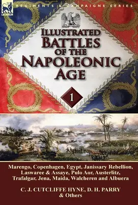 Ilustrované bitky napoleonského obdobia - 1. zväzok: Marengo, Kodaň, Egypt, povstanie janičiarov, Laswaree a Assaye, Pulo Aor, Slavkov, Trafalga - Illustrated Battles of the Napoleonic Age-Volume 1: Marengo, Copenhagen, Egypt, Janissary Rebellion, Laswaree & Assaye, Pulo Aor, Austerlitz, Trafalga