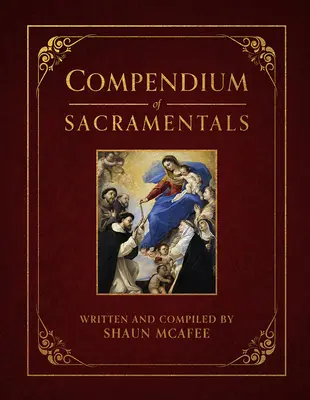 Kompendium sviatostí: Encyklopédia cirkevných požehnaní, znamení a pobožností - Compendium of Sacramentals: Encyclopedia of the Church's Blessings, Signs, and Devotions