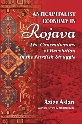 Antikapitalistická ekonomika v Rojave: Rozpory revolúcie v bojoch Kurdov - Anticapitalist Economy in Rojava: The Contradictions of the Revolution in the Struggles of the Kurds