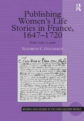 Vydávanie životných príbehov žien vo Francúzsku v rokoch 1647 - 1720: Od hlasu k tlači - Publishing Women's Life Stories in France, 1647-1720: From Voice to Print
