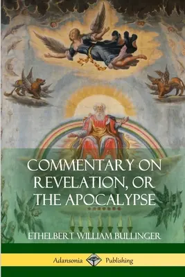 Komentár k Zjaveniu alebo Apokalypse - Commentary on Revelation, or the Apocalypse