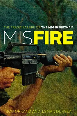 Misfire: Tragické zlyhanie M16 vo Vietname - Misfire: The Tragic Failure of the M16 in Vietnam