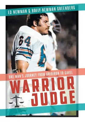Bojovný sudca: Cesta jedného muža od mriežky k sudcovskému taláru - Warrior Judge: One Man's Journey from Gridiron to Gavel