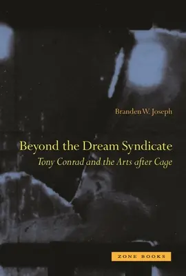 Za hranicami syndikátu snov: Tony Conrad a umenie po Cageovi - Beyond the Dream Syndicate: Tony Conrad and the Arts After Cage