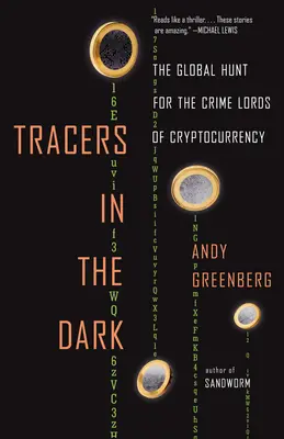 Stopári v temnotách: Globálny hon na zločineckých pánov kryptomien - Tracers in the Dark: The Global Hunt for the Crime Lords of Cryptocurrency