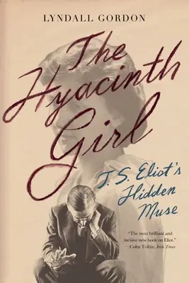 Hyacintové dievča: Skrytá múza T. S. Eliota - The Hyacinth Girl: T.S. Eliot's Hidden Muse