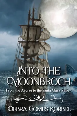 Into the Moonbroch: Z Azorských ostrovov do údolia Santa Clara - Into the Moonbroch: From the Azores to the Santa Clara Valley