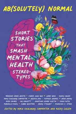 Ab(solutely) Normal: Krátke príbehy, ktoré búrajú stereotypy o duševnom zdraví - Ab(solutely) Normal: Short Stories That Smash Mental Health Stereotypes