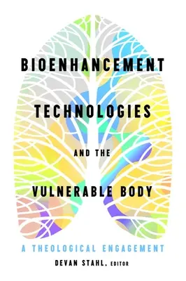 Technológie biologického vylepšovania a zraniteľné telo: Teologická angažovanosť - Bioenhancement Technologies and the Vulnerable Body: A Theological Engagement