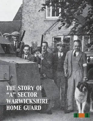 Príbeh „Sektoru Warwickshire Home Guard“ - The Story of A