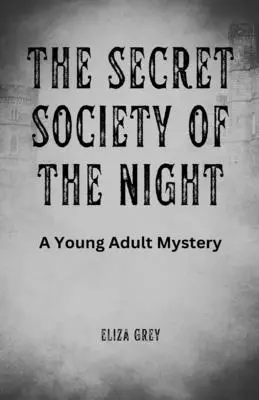 Tajná spoločnosť noci: Záhada pre mladých dospelých - The Secret Society of the Night: A Young Adult Mystery