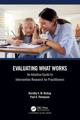 Hodnotenie toho, čo funguje: Intuitívny sprievodca intervenčným výskumom pre odborníkov z praxe - Evaluating What Works: An Intuitive Guide to Intervention Research for Practitioners
