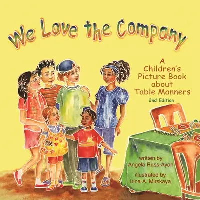 Máme radi spoločnosť: Obrázková kniha pre deti o správaní pri stole - We Love the Company: A Children's Picture Book about Table Manners