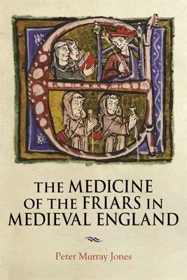 Medicína mníchov v stredovekom Anglicku - The Medicine of the Friars in Medieval England