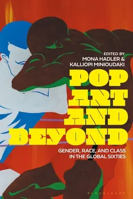 Pop-art a iné: Rod, rasa a trieda v globálnych šesťdesiatych rokoch - Pop Art and Beyond: Gender, Race, and Class in the Global Sixties