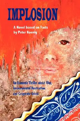 Implózia: Hospodársky triler o vojne, ničení životného prostredia a chamtivosti spoločností - Implosion: An Economic Thriller about War, Environmental Destruction and Corporate Greed