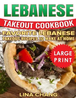 Libanonská kuchárska kniha: Obľúbené libanonské recepty na prípravu jedál na doma: ***čiernobiele veľkoformátové vydanie*** - Lebanese Takeout Cookbook: ***Black and White Large Print Edition*** Favorite Lebanese Takeout Recipes to Make at Home