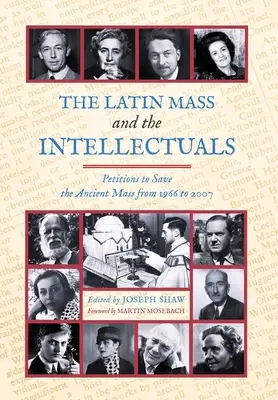 Latinská omša a intelektuáli: Petície za záchranu starobylej omše od roku 1966 do roku 2007 - The Latin Mass and the Intellectuals: Petitions to Save the Ancient Mass from 1966 to 2007