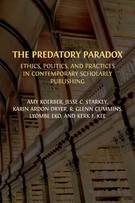 Predátorský paradox: Etika, politika a praktiky v súčasnom vedeckom publikovaní - The Predatory Paradox: Ethics, Politics, and Practices in Contemporary Scholarly Publishing