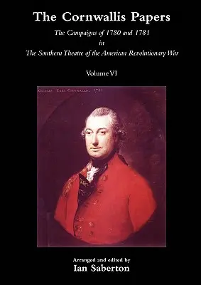 Cornwallisove novinyKampane v rokoch 1780 a 1781 na južnom divadle americkej revolučnej vojny zv. 6 - Cornwallis Papersthe Campaigns of 1780 and 1781 in the Southern Theatre of the American Revolutionary War Vol 6