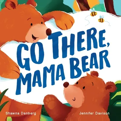 Choď tam, medvedia mama - Go There, Mama Bear