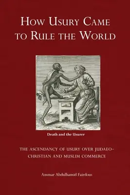 Ako sa lichva stala vládcom sveta: - Nástup lichvy nad židovsko-kresťanským a moslimským obchodom - How Usury Came to Rule the World: - The Ascendancy of Usury over Judaeo-Christian and Muslim Commerce