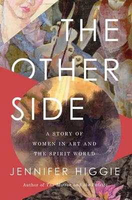 Druhá strana: Príbeh žien v umení a duchovnom svete - The Other Side: A Story of Women in Art and the Spirit World