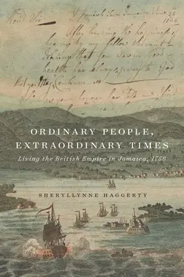 Obyčajní ľudia, neobyčajné časy: Život v britskom impériu na Jamajke v roku 1756 - Ordinary People, Extraordinary Times: Living the British Empire in Jamaica, 1756