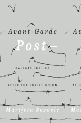 Avantgardný post-: Avantgardná avantgarda: radikálna poetika po páde Sovietskeho zväzu - Avant-Garde Post-: Radical Poetics After the Soviet Union