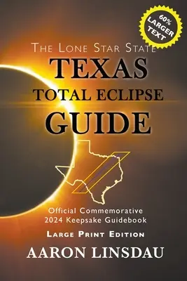 Sprievodca úplným zatmením v Texase (VEĽKÝ TLAČ): Oficiálny pamätný sprievodca na rok 2024 - Texas Total Eclipse Guide (LARGE PRINT): Official Commemorative 2024 Keepsake Guidebook