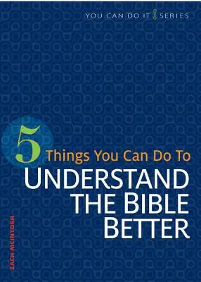 5 vecí, ktoré môžete urobiť, aby ste lepšie porozumeli Biblii - 5 Things You Can Do to Understand the Bible Better