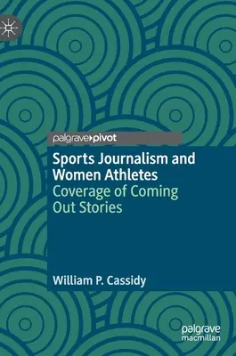Športová žurnalistika a športovkyne: Pokrytie príbehov o coming oute - Sports Journalism and Women Athletes: Coverage of Coming Out Stories