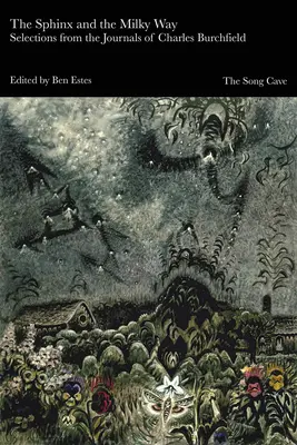 Sfinga a mliečna dráha: Výber z denníkov Charlesa Burchfielda - The Sphinx and the Milky Way: Selections from the Journals of Charles Burchfield