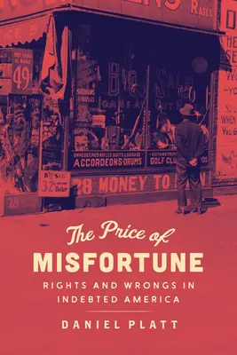 Cena za nešťastie: Práva a krivdy v zadlženej Amerike - The Price of Misfortune: Rights and Wrongs in Indebted America
