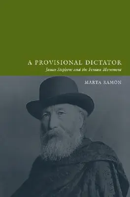 Dočasný diktátor: James Stephens a fenijské hnutie - An a Provisional Dictator: James Stephens and the Fenian Movement