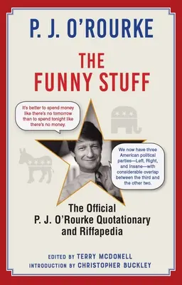 The Funny Stuff: J. O'Rourkea a Riffapedia - The Funny Stuff: The Official P. J. O'Rourke Quotationary and Riffapedia