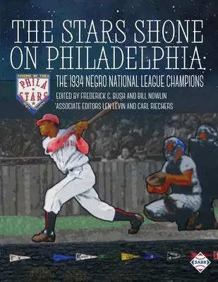 Hviezdy svietili na Filadelfiu: Šampióni černošskej národnej ligy z roku 1934 - The Stars Shone on Philadelphia: The 1934 Negro National League Champions