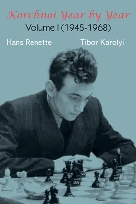 Korčnoj rok po roku: Vydanie: 1. zväzok - Korchnoi Year by Year: Volume I
