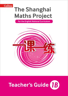 Šanghajská matematika - Príručka pre učiteľa k projektu Šanghajská matematika 1b - Shanghai Maths - The Shanghai Maths Project Teacher's Guide 1b