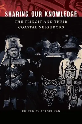 Zdieľanie našich vedomostí: Tlingiti a ich pobrežní susedia - Sharing Our Knowledge: The Tlingit and Their Coastal Neighbors